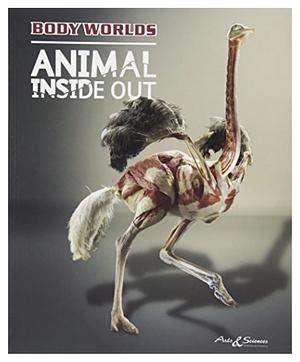 Body Worlds: Animal Inside out by Angelina Whalley, Gunther Von Hagens