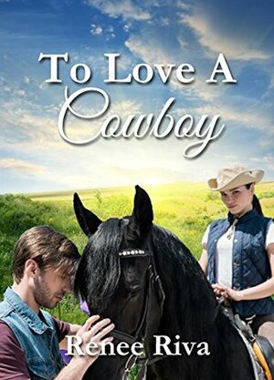 To Love a Cowboy by Renee Riva