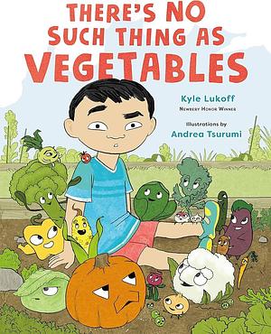 There's No Such Thing as Vegetables by Kyle Lukoff