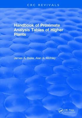 Handbook of Proximate Analysis Tables of Higher Plants by James A. Duke