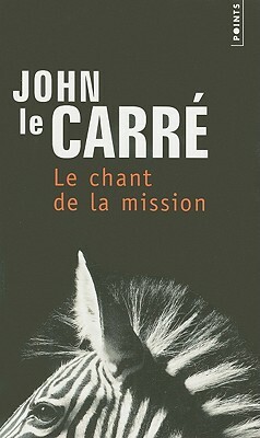 Le Chant de la Mission by John le Carré