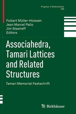 Associahedra, Tamari Lattices and Related Structures: Tamari Memorial Festschrift by 