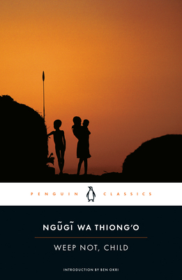 Weep Not, Child by Ngũgĩ wa Thiong'o