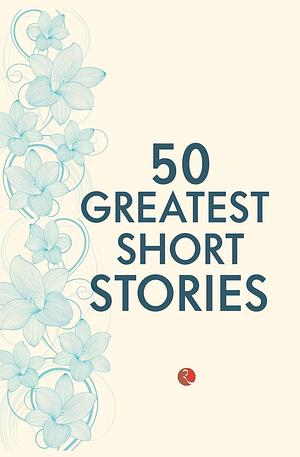 50 Greatest Short Stories by Rupa Publication