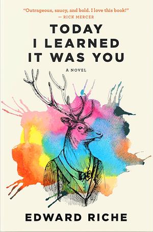 Today I Learned It Was You by Edward Riche