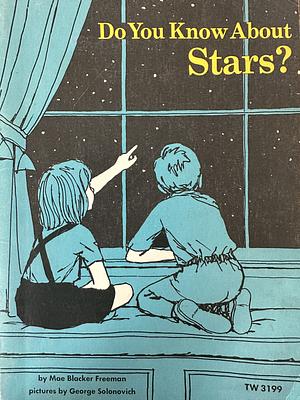 Do You Know About Stars? by Mae Blacker Freeman