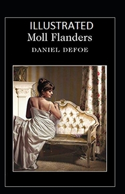 Moll Flanders Illustrated by Daniel Defoe