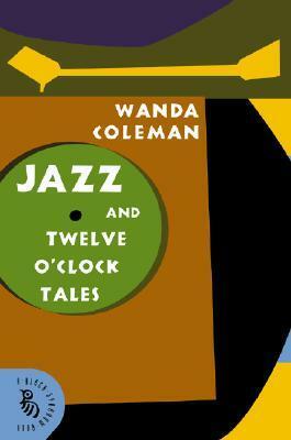 Jazz and Twelve O'Clock Tales: New Stories by Wanda Coleman