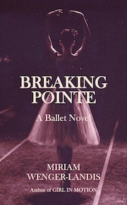 Breaking Pointe: A Ballet Novel by Miriam Wenger-Landis