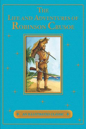 The Life and Adventures of Robinson Crusoe (Bath Classics) by Daniel Defoe