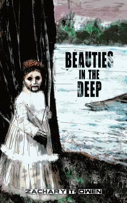 Beauties in the Deep by Zachary T. Owen