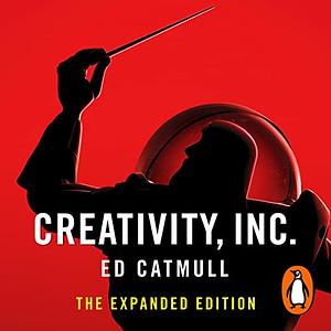 Creativity, Inc. by Ed Catmull