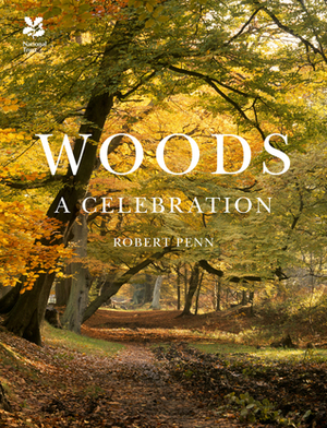 Woods: A Celebration by Robert Penn