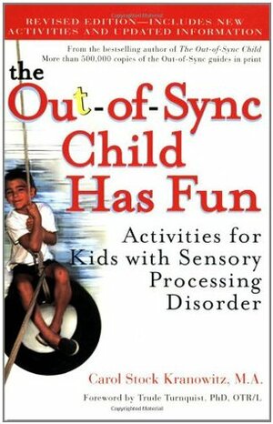 The Out-of-Sync Child Has Fun: Activities for Kids with Sensory Processing Disorder by Carol Stock Kranowitz, T.J. Wylie