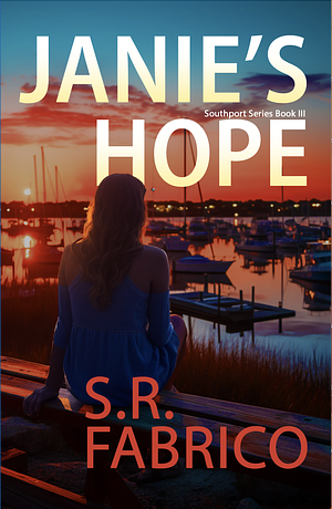 Janie's Hope: Book 3 in the Southport Series by S.R. Fabrico