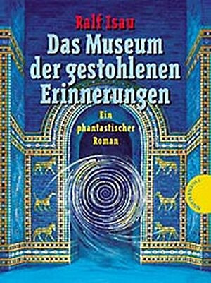 Das Museum der gestohlenen Erinnerungen by Ralf Isau