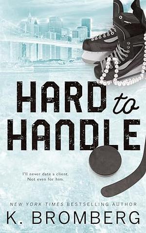 Hard to Handle by K. Bromberg