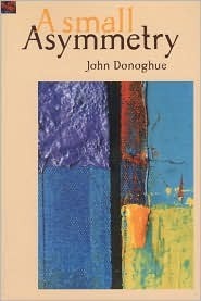 A Small Asymmetry: Poems by John Donoghue