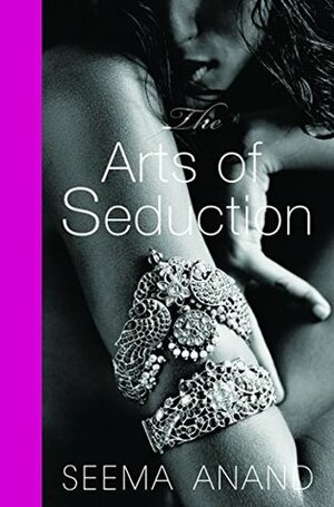 The Arts of Seduction by Seema Anand