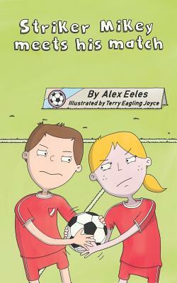 Striker Mikey Meets His Match by Alex Eeles