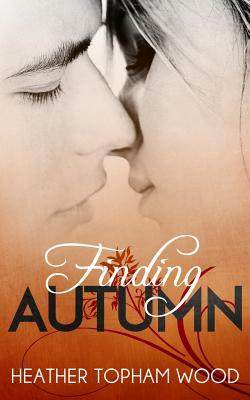 Finding Autumn: A Falling for Autumn Novella by Heather Topham Wood