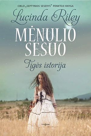 Mėnulio sesuo. Tigės istorija. by Lucinda Riley