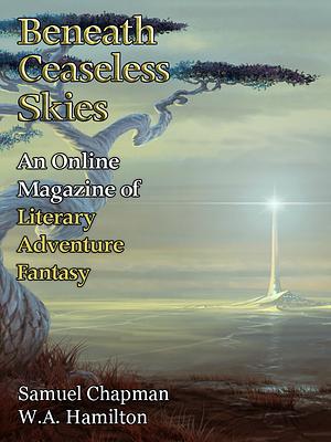 Beneath Ceaseless Skies, Issue #412 by Samuel Chapman, W.A. Hamilton