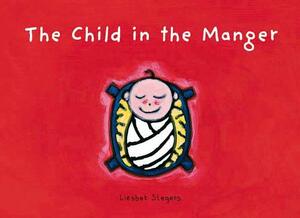 The Child in the Manger by Liesbet Slegers