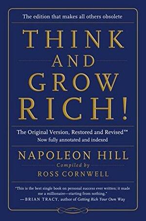 Think and Grow Rich!:The Original Version, Restored and Revised™ by Ross Cornwell, Napoleon Hill