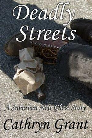 Deadly Streets by Cathryn Grant