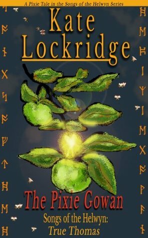 The Pixie Gowan (Songs of the Helwyn) by Kate Lockridge