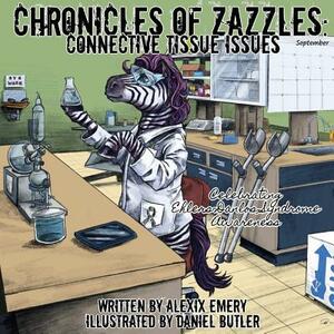 Chronicles of Zazzles: Connective Tissue Issues by Alexix Emery