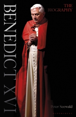 Benedict XVI: A Life: Volume One: Youth in Nazi Germany to the Second Vatican Council 1927-1965 by Peter Seewald