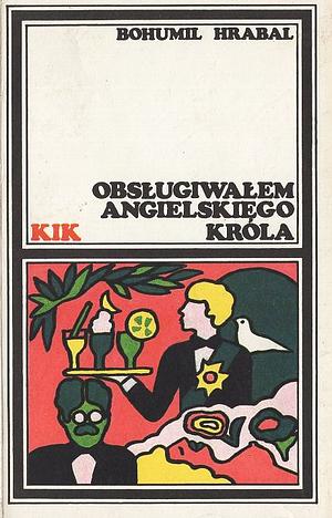 Obsługiwałem angielskiego króla by Bohumil Hrabal