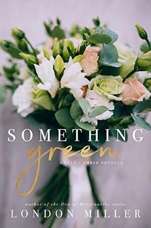 Something Green by London Miller