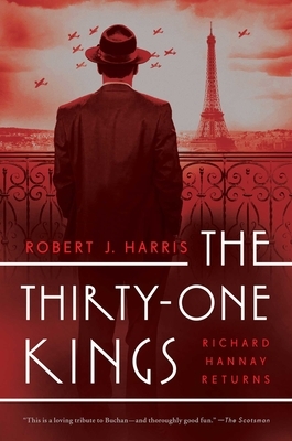 The Thirty-One Kings: A Richard Hannay Thriller by Robert J. Harris