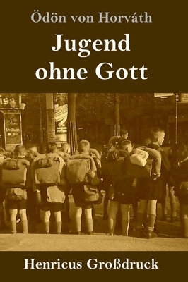 Jugend ohne Gott (Großdruck) by Ödön von Horváth