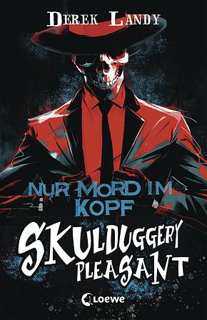 Skulduggery Pleasant - Nur Mord im Kopf by Derek Landy