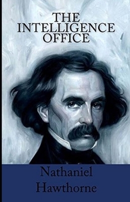 The Intelligence Office Illustrated by Nathaniel Hawthorne
