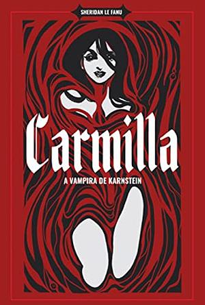 Carmilla - A Vampira de Karnstein by J. Sheridan Le Fanu