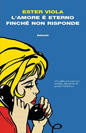 L'amore è eterno finché non risponde by Ester Viola