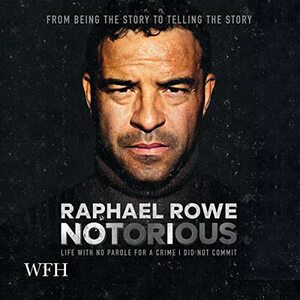 Notorious: Life with No Parole for a Crime I Did Not Commit by Raphael Rowe