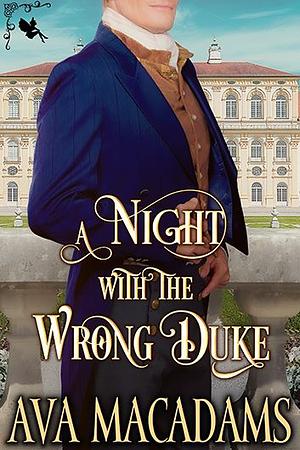 A Night with the Wrong Duke by Ava MacAdams