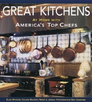 Great Kitchens: Design Ideas from America's Top Chefs by Wendy Adler Jordan, Grey Crawford, Scott Bricher, Colleen Mahoney, Ellen Whitaker