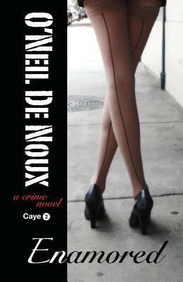 Enamored: Lucien Caye Private Eye Novel by O'Neil De Noux