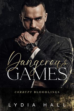Dangerous Games by Lydia Hall