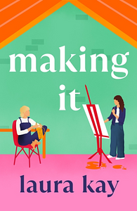 Making It by Laura Kay