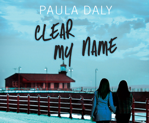 Clear My Name by Paula Daly