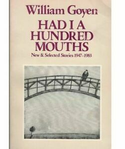 Had I a Hundred Mouths: New and Selected Stories, 1947-1983 by William Goyen