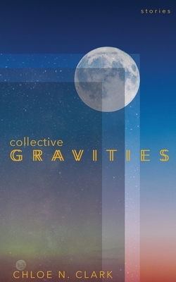 Collective Gravities by Chloe N. Clark
